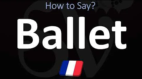 How to Pronounce Ballet in French?