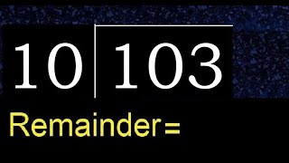 Divide 103 by 10 , remainder  . Division with 2 Digit Divisors . How to do
