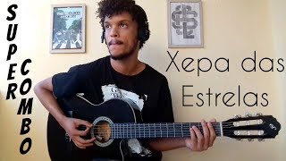 Supercombo - Xepa da Estrelas (Violão Cover)  | Matheus Menezes