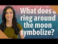 What does a ring around the moon symbolize?