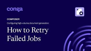 How to retry failed jobs: Conga Composer's high-volume document generation