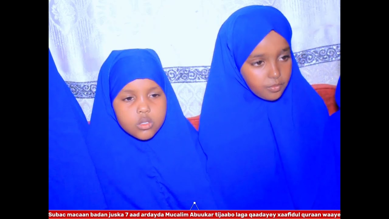 SUBAC JUSKA 7 AAD ARDAYDA MUCALIM ABUUKAR XAAJI XASAN DAAWASHO WACAN