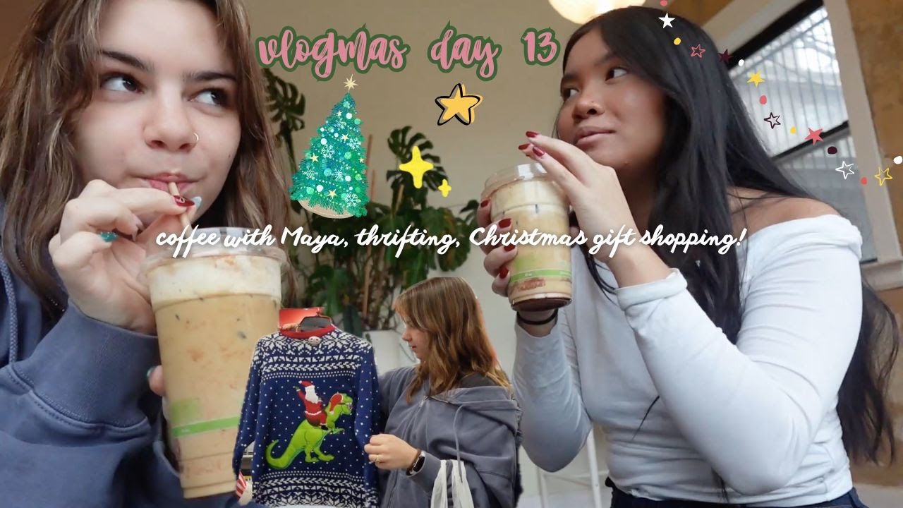 vlogmas day 13! coffee with Maya, thrifting + Christmas present shopping!