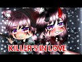 Killer's In Love || Gacha Life gay love story || GLMM