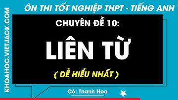 Liên từ – Tổng Ôn Tiếng Anh 12 | Ôn Thi THPT (DỄ HIỂU NHẤT)