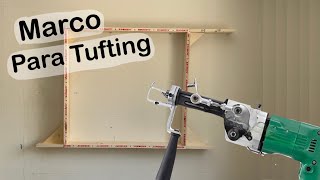 Como hacer marco de TUFTING - Semi Profesional