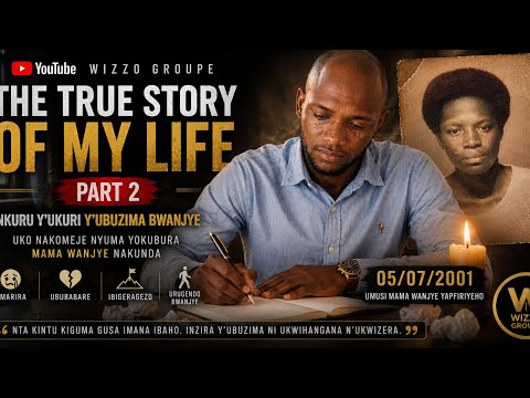 THE TRUE STORY OF MY LIFE – PART 2 |Umunsi Mama Yapfaga, Ubuzima Bwanjye Bwahise Buhinduka Burundu