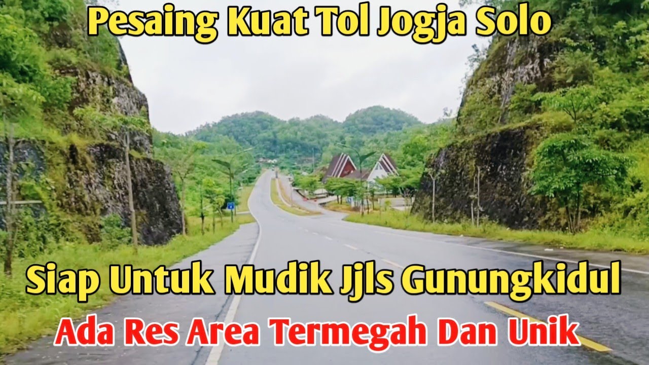 SIAP UNTUK MUDIK LEBARAN JJLS GUNUNGKIDUL ADA RES AREA MEGAH DAN UNIK PESAING TOL JOGJA SOLO