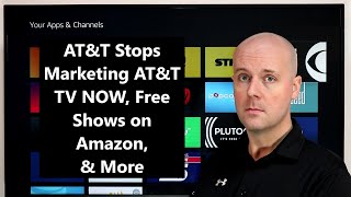 CCT - AT&T Stops Marketing AT&T TV NOW, Free Shows on Amazon, & More