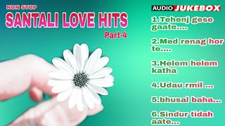 Santali love hits part-4 | All time hit Santali Songs | Non Stop jukebox