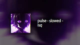pulse (slowed) - isq Resimi