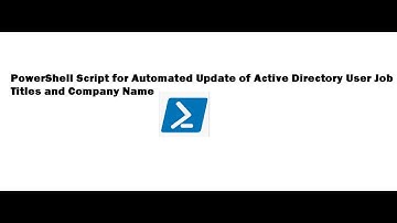 PowerShell Script for Automated Update of Active Directory User Job Titles and Company