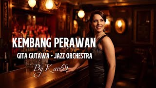 Download Lagu 🎵Kembang Perawan—Gita Gutawa || 🎷Jazz Orchestra Cover By Kav69  MP3