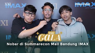 NONTON LEBIH MAKSIMAL DI IMAX PERTAMA DI BANDUNG! | The Gala Summarecon Mall Bandung IMAX
