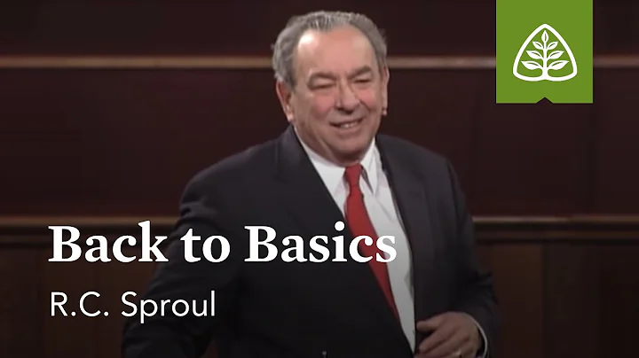 R.C. Sproul: Back to Basics