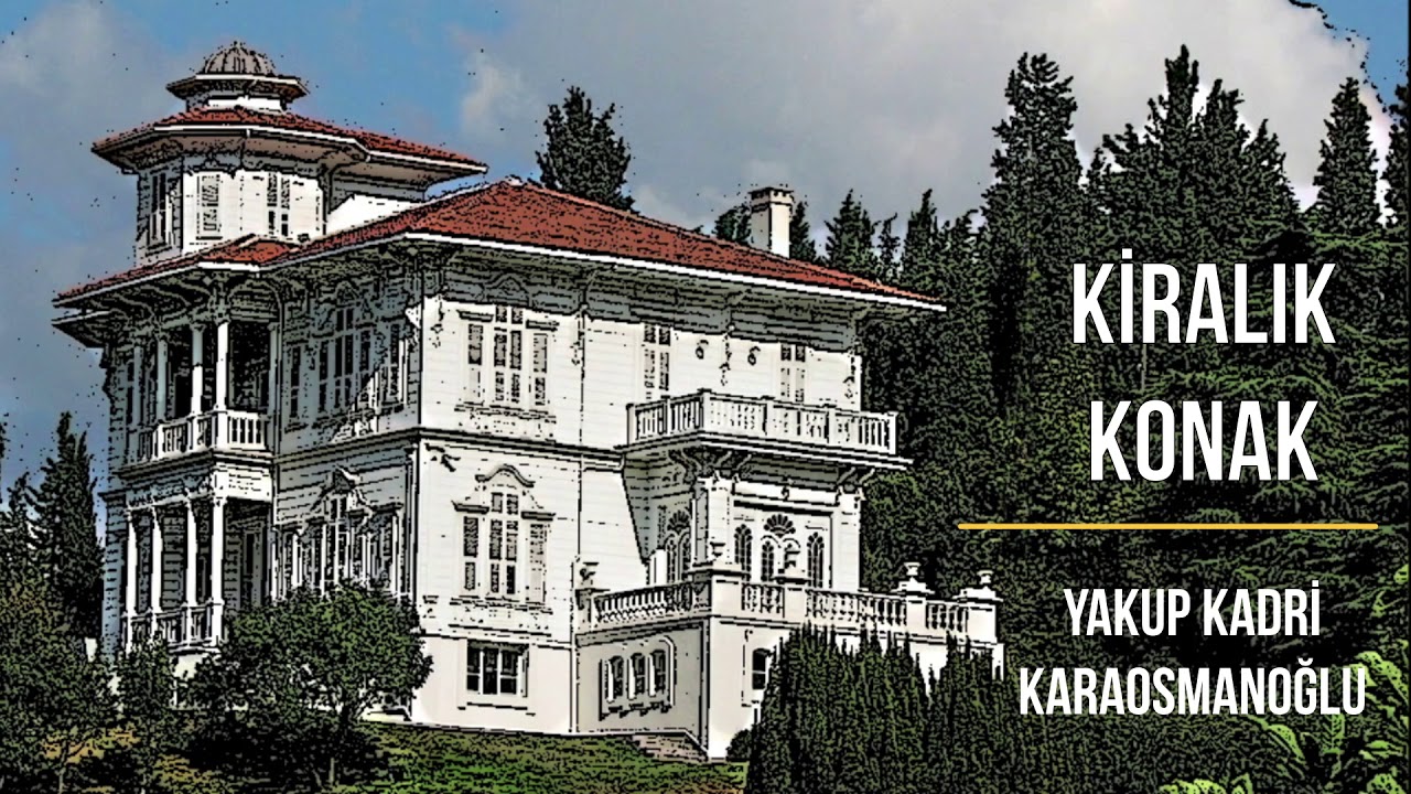 Yakup Kadri Karaosmanolu - Kiralık Konak - Sesli Kitap - Podcast