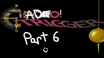 Russ Streams - Chrono Trigger [Part 6]