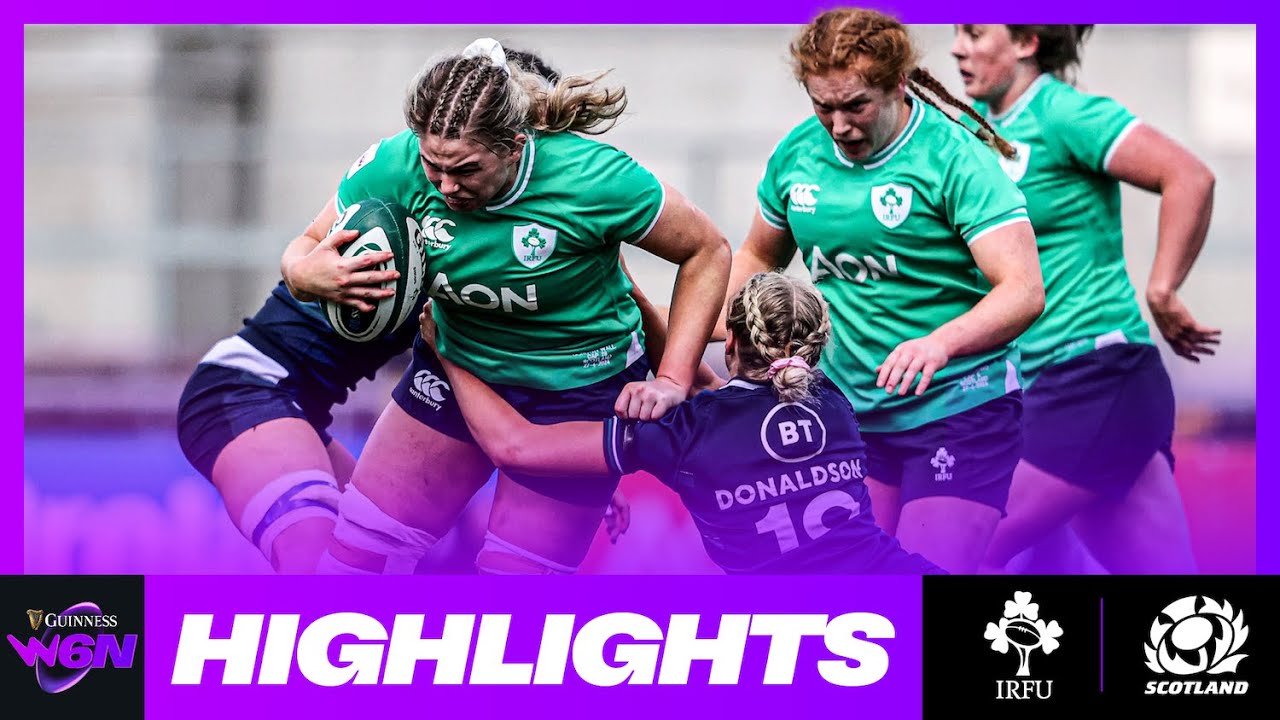 HIGHLIGHTS  GUINNESS WOMENS SIX NATIONS  IRELAND V SCOTLAND