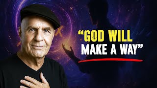 When There Seems No Way, God Makes a Way! - Wayne Dyer