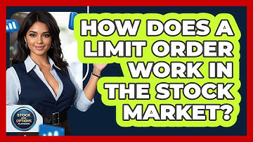 How Does A Limit Order Work In The Stock Market? - Stock and Options Playbook