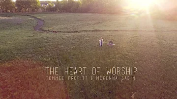 The Heart of Worship (Worship Cover) - Tommee Profitt & McKenna Sabin