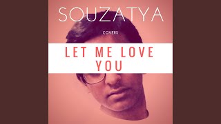 Let Me Love You - Souzatya