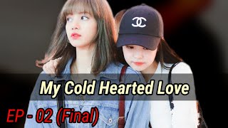 Ep 02 -My Cold Hearted Love 💗( Love After Marriage ) | jenlisa ff  (2/2 Episode) Jenliam/ Fictional by JL_UniVerse Story World 8,617 views 7 months ago 30 minutes