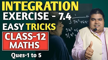 Class 12 Maths | NCERT Exercise 7.4 Integration | Step by Step Solutions | Board Exam 2025