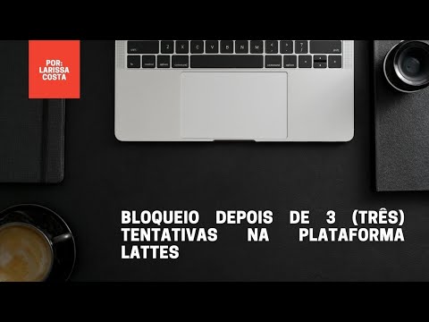 Bloqueio depois de 3 (três) tentativas na plataforma Lattes, saiba como arrumar.