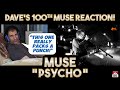 Dave&#39;s 100th Muse Reaction: Psycho