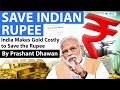 SAVE INDIAN RUPEE | India finally takes step to save falling rupee with Gold Import tax