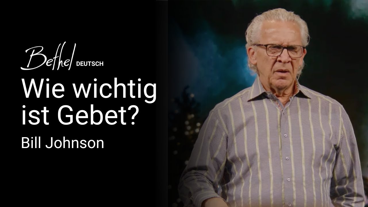 Wie wichtig ist Gebet? | Bill Johnson | 7. DEZ 2025