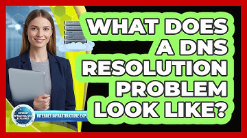 What Does a DNS Resolution Problem Look Like?