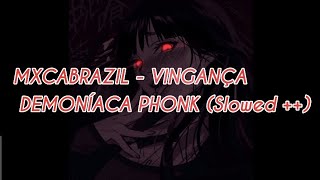 MXCABRAZIL - VINGANÇA DEMONÍACA PHONK (Slowed ++)