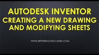 Creating a New Drawing and Modifying Sheets in Autodesk Inventor Creating a New Drawing and Modifying Sheets in Autodesk Inventor