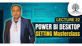 Lecture 22 – Power BI Desktop setting  AI+Ignite Academy