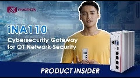 Axiomtek Product Insider- iNA110 DIN-Rail Cybersecurity Gateway for OT Network Security