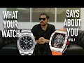 What Your Watch Says About You! - Your Status In The Watch Game!(Vol 1)