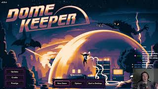 STREAM - Dome Keeper - Its been a hot minute.