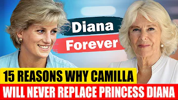 15 Reasons Why Camilla Will Never Replace Princess Diana