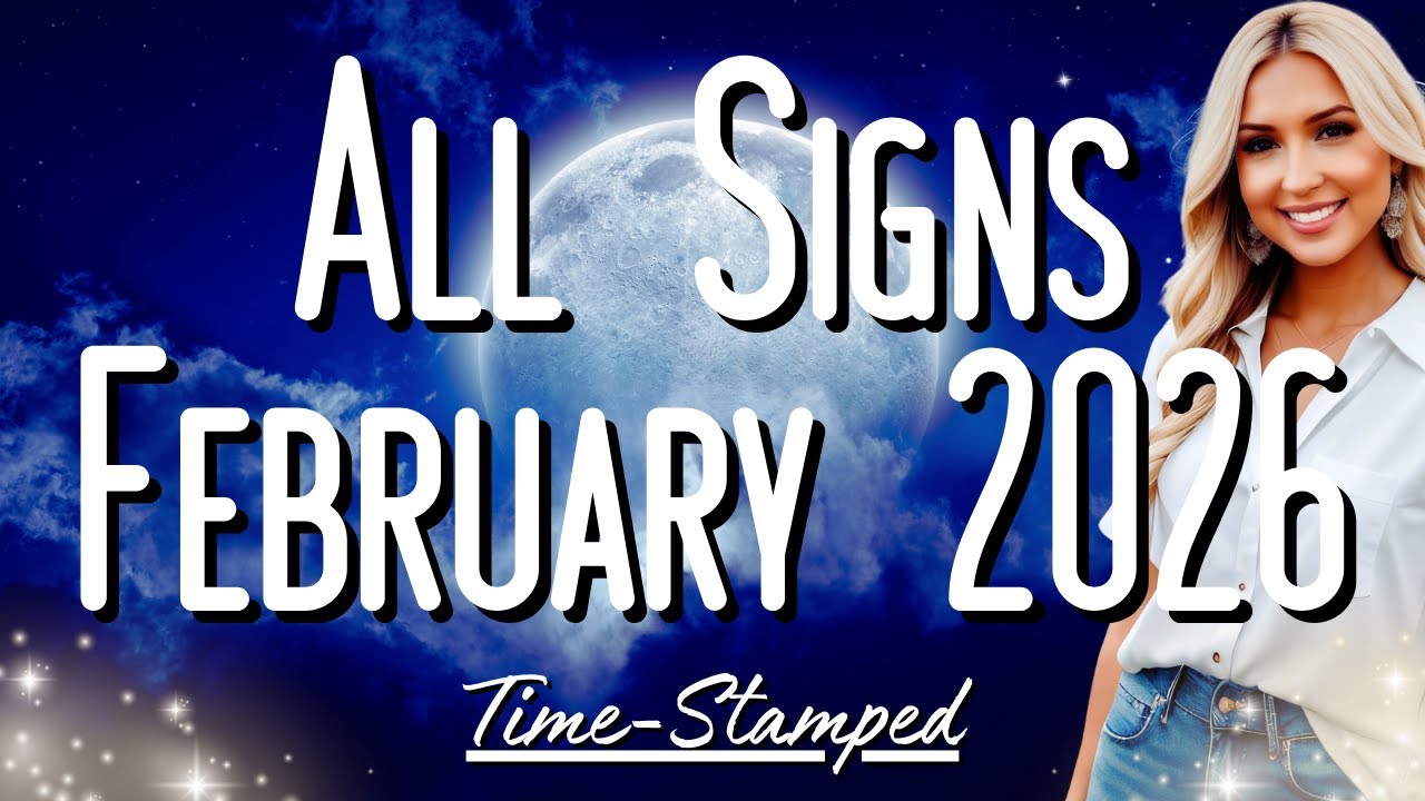 All Signs February 2026 Reading 💙 Time Stamped ✨