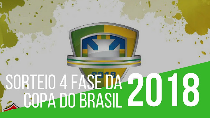 COPA DO BRASIL 2018 - Sorteio 4ª Fase