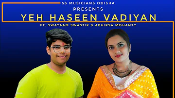 Yeh Haseen Vadiyan || Ft. Swayaam Swastik & Abhipsa Mohanty || Roza || SP Balasubrahmanyam & Chitra