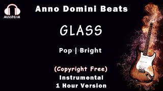 Anno Domini Beats || Glass || Pop | Bright - 1 Hour Version [MOODS1M]