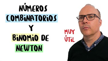 APRENDE NÚMEROS COMBINATORIOS y BINOMIO de NEWTON