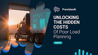 Unlocking the Hidden Costs of Poor Load Planning