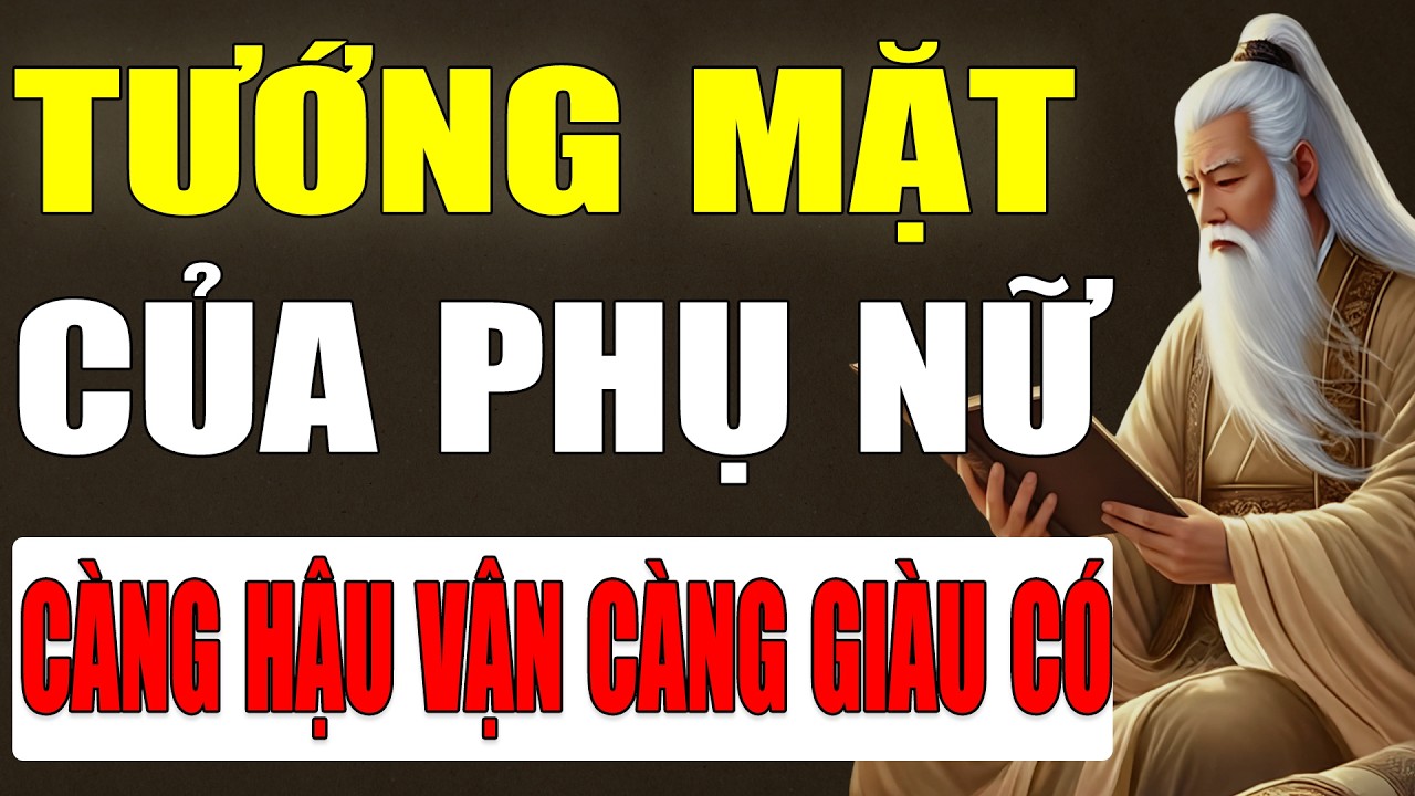 Cổ Nhân Tiết Lộ: Phụ Nữ Có Phúc Dày, Càng Già Càng Giàu, Trên Mặt Rõ 5 Điểm Quý Này.