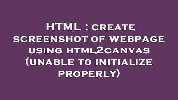 HTML : create screenshot of webpage using html2canvas (unable to initialize properly)