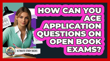 How Can You Ace Application Questions On Open Book Exams? - Ultimate Study Hacks