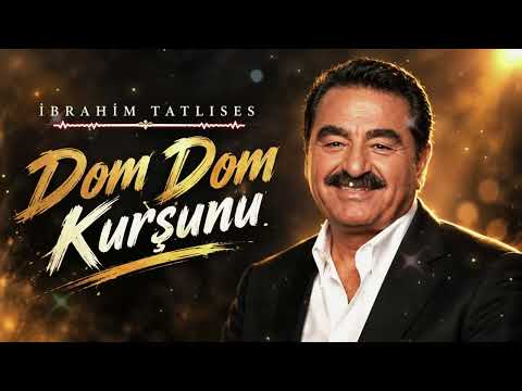 Ibrahim Tatlises - Dom Dom Kursunu Deydi